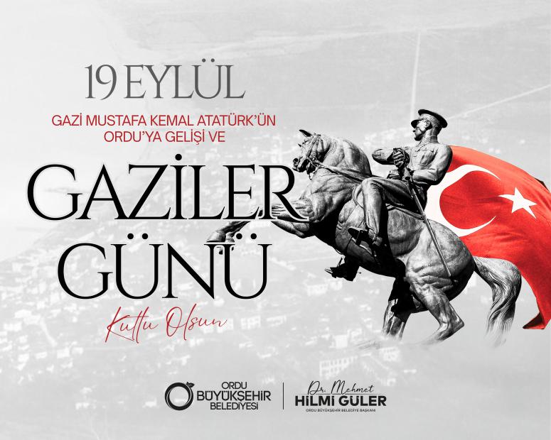 BAŞKAN GÜLER’DEN 19 EYLÜL GAZİLER GÜNÜ MESAJI